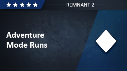Adventure Mode Runs -  Remnant 2